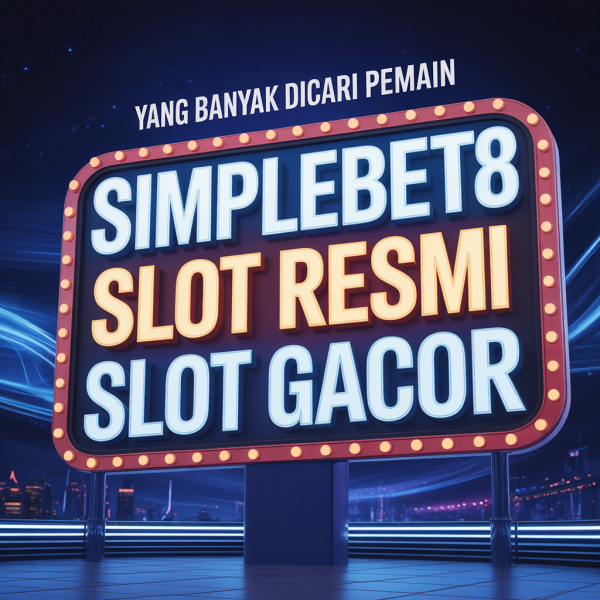 SIMPLEBET8 Slot Resmi Slot Gacor yang Banyak Dicari Pemain