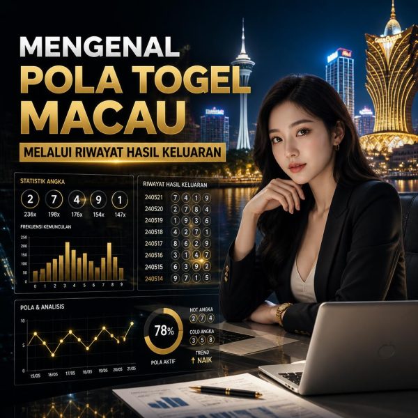 Mengenal Pola Togel Pasaran Macau Melalui Riwayat Hasil Keluaran